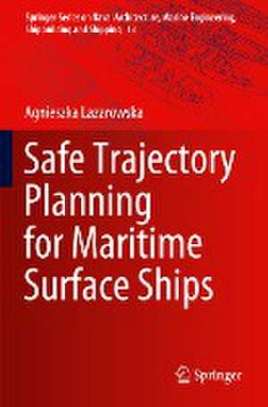 Safe Trajectory Planning for Maritime Surface Ships de Agnieszka Lazarowska