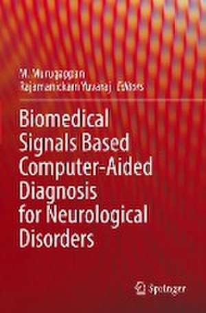 Biomedical Signals Based Computer-Aided Diagnosis for Neurological Disorders de M. Murugappan