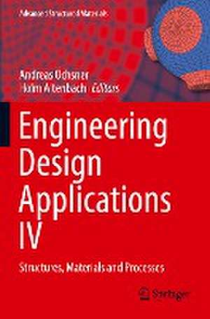 Engineering Design Applications IV: Structures, Materials and Processes de Andreas Öchsner