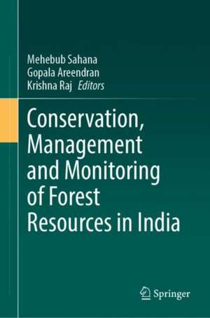 Conservation, Management and Monitoring of Forest Resources in India de Mehebub Sahana