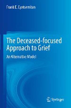 The Deceased-focused Approach to Grief: An Alternative Model de Frank E. Eyetsemitan