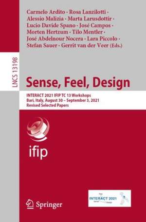 Sense, Feel, Design: INTERACT 2021 IFIP TC 13 Workshops, Bari, Italy, August 30 – September 3, 2021, Revised Selected Papers de Carmelo Ardito