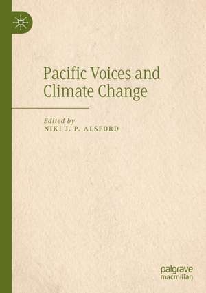 Pacific Voices and Climate Change de Niki J.P. Alsford