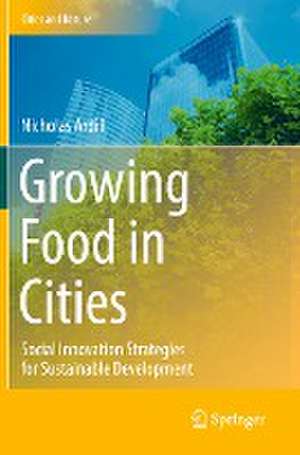 Growing Food in Cities: Social Innovation Strategies for Sustainable Development de Nicholas Ardill