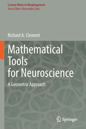 Mathematical Tools for Neuroscience: A Geometric Approach de Richard A. Clement