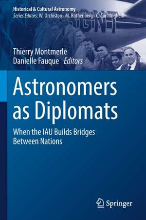 Astronomers as Diplomats: When the IAU Builds Bridges Between Nations de Thierry Montmerle