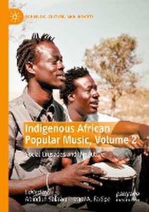 Indigenous African Popular Music, Volume 2: Social Crusades and the Future de Abiodun Salawu