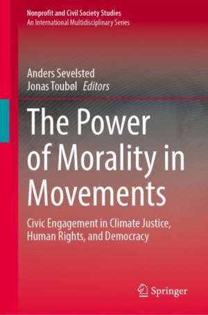 The Power of Morality in Movements: Civic Engagement in Climate Justice, Human Rights, and Democracy de Anders Sevelsted