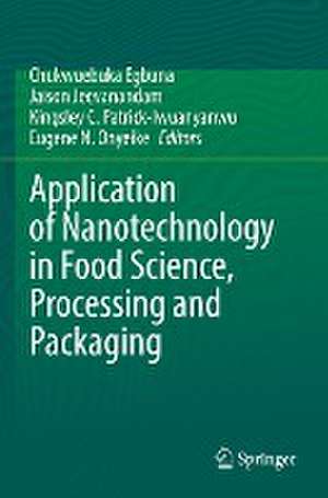 Application of Nanotechnology in Food Science, Processing and Packaging de Chukwuebuka Egbuna