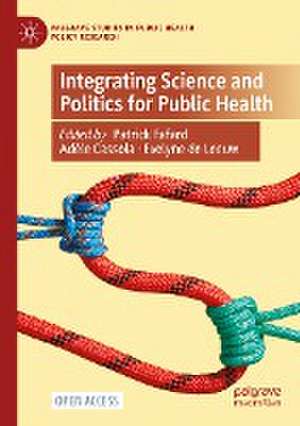 Integrating Science and Politics for Public Health de Patrick Fafard