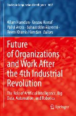 Future of Organizations and Work After the 4th Industrial Revolution: The Role of Artificial Intelligence, Big Data, Automation, and Robotics de Allam Hamdan