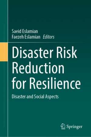 Disaster Risk Reduction for Resilience: Disaster and Social Aspects de Saeid Eslamian