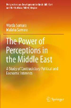 The Power of Perceptions in the Middle East: A Study of Contradictory Political and Economic Interests de Warda Samara