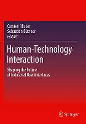 Human-Technology Interaction: Shaping the Future of Industrial User Interfaces de Carsten Röcker