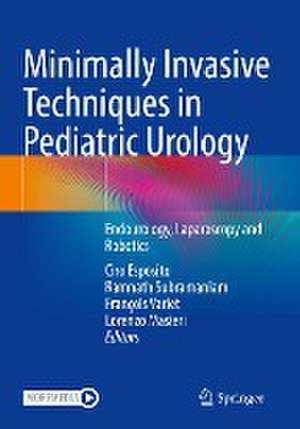 Minimally Invasive Techniques in Pediatric Urology: Endourology, Laparoscopy and Robotics de Ciro Esposito