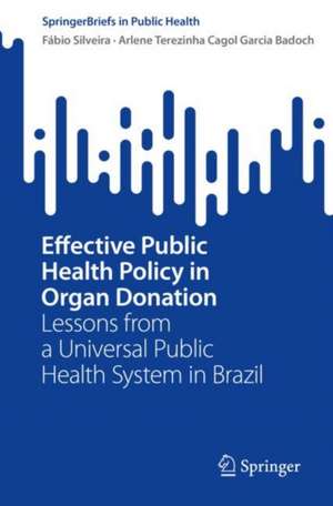 Effective Public Health Policy in Organ Donation: Lessons from a Universal Public Health System in Brazil de Fábio Silveira