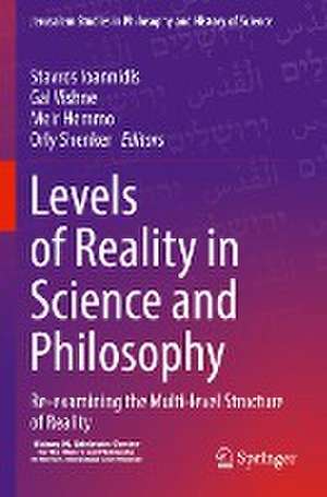 Levels of Reality in Science and Philosophy: Re-examining the Multi-level Structure of Reality de Stavros Ioannidis