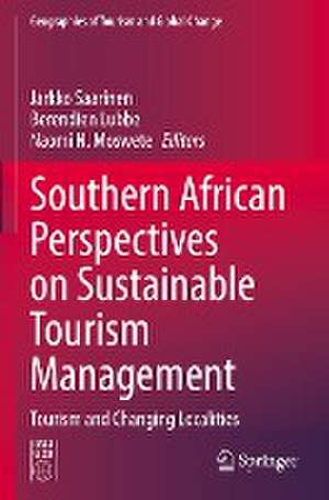 Southern African Perspectives on Sustainable Tourism Management: Tourism and Changing Localities de Jarkko Saarinen