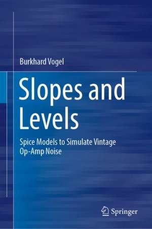 Slopes and Levels: Spice Models to Simulate Vintage Op-Amp Noise de Burkhard Vogel