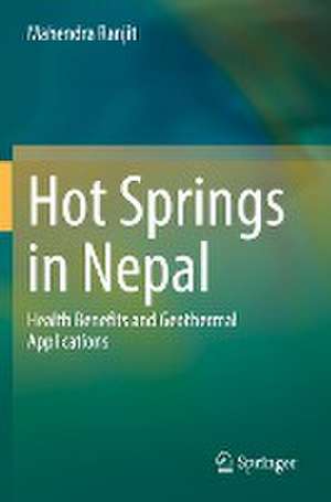 Hot Springs in Nepal: Health Benefits and Geothermal Applications de Mahendra Ranjit