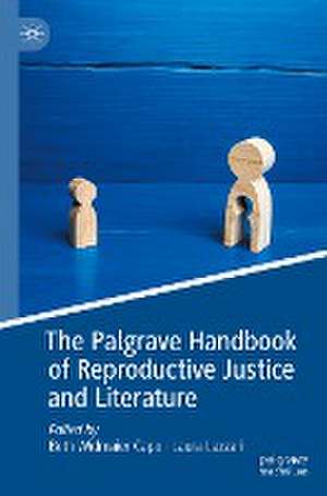 The Palgrave Handbook of Reproductive Justice and Literature de Beth Widmaier Capo