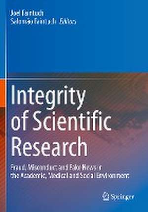 Integrity of Scientific Research: Fraud, Misconduct and Fake News in the Academic, Medical and Social Environment de Joel Faintuch