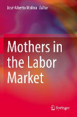 Mothers in the Labor Market de José Alberto Molina