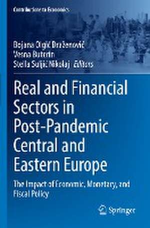 Real and Financial Sectors in Post-Pandemic Central and Eastern Europe: The Impact of Economic, Monetary, and Fiscal Policy de Bojana Olgić Draženović