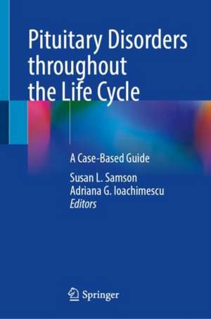 Pituitary Disorders throughout the Life Cycle: A Case-Based Guide de Susan L. Samson