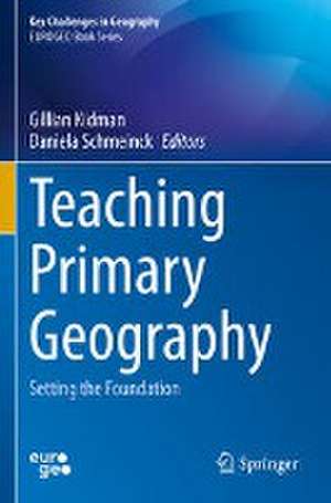 Teaching Primary Geography: Setting the Foundation de Gillian Kidman