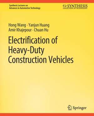 Electrification of Heavy-Duty Construction Vehicles de Hong Wang