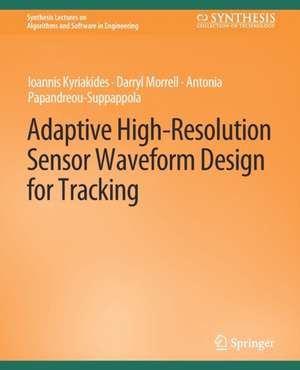 Adaptive High-Resolution Sensor Waveform Design for Tracking de Ioannis Kyriakides