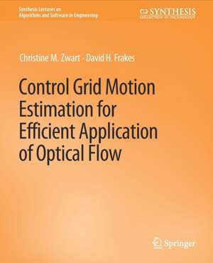 Control Grid Motion Estimation for Efficient Application of Optical Flow de Christine M. Zwart