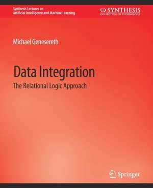 Data Integration: The Relational Logic Approach de Michael Genesereth