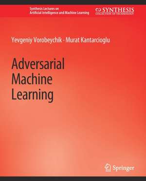 Adversarial Machine Learning de Yevgeniy Vorobeychik