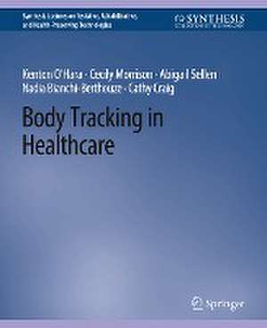 Body Tracking in Healthcare de Kenton O'Hara