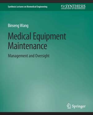 Medical Equipment Maintenance: Management and Oversight de Binseng Wang