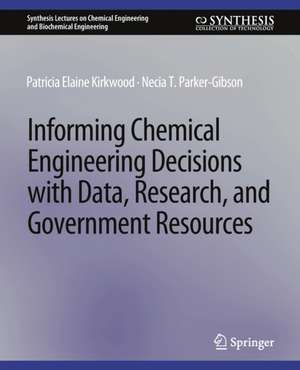 Informing Chemical Engineering Decisions with Data, Research, and Government Resources de Patricia Elaine Kirkwood