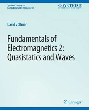 Fundamentals of Electromagnetics 2: Quasistatics and Waves de David Voltmer