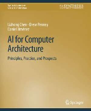 AI for Computer Architecture: Principles, Practice, and Prospects de Lizhong Chen