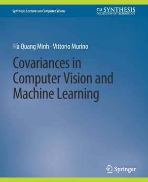 Covariances in Computer Vision and Machine Learning de Hà Quang Minh