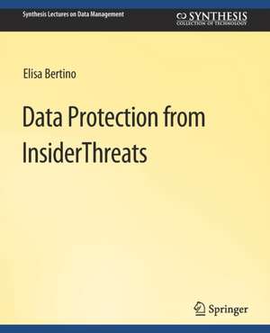 Data Protection from Insider Threats de Elisa Bertino