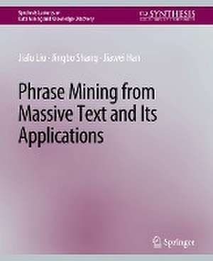 Phrase Mining from Massive Text and Its Applications de Jialu Liu