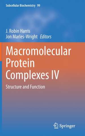 Macromolecular Protein Complexes IV: Structure and Function de J. Robin Harris