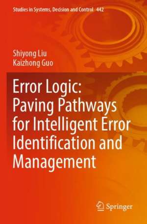 Error Logic: Paving Pathways for Intelligent Error Identification and Management de Shiyong Liu