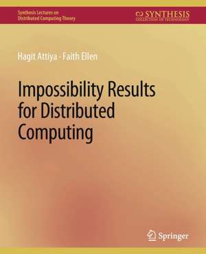 Impossibility Results for Distributed Computing de Hagit Attiya