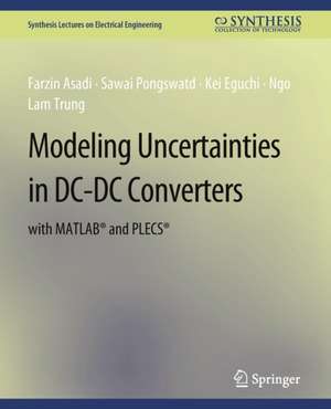 Modeling Uncertainties in DC-DC Converters with MATLAB® and PLECS® de Farzin Asadi