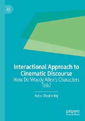 Interactional Approach to Cinematic Discourse: How Do Woody Allen’s Characters Talk? de Neda Chepinchikj