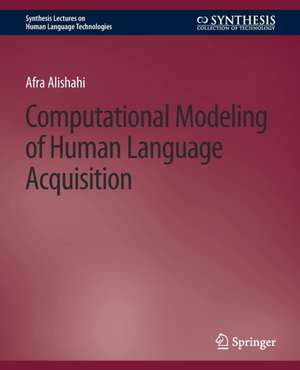 Computational Modeling of Human Language Acquisition de Afra Alishahi