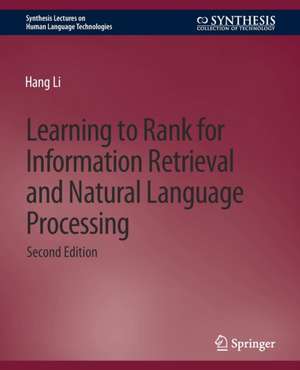 Learning to Rank for Information Retrieval and Natural Language Processing, Second Edition de Hang Li